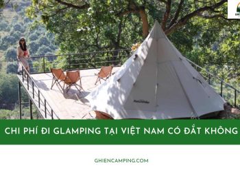 Chi phí đi glamping tại Việt Nam có đắt không? Đây là câu trả lời!
