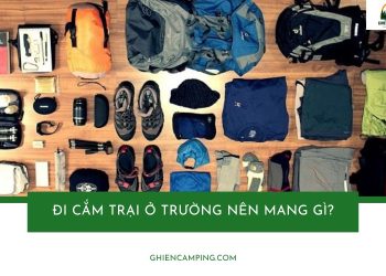 Đi cắm trại ở trường nên mang gì? Checklist đầy đủ từ A-Z