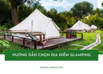 Hướng dẫn chọn địa điểm Glamping