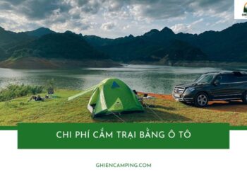 Tổng hợp chi phí cắm trại bằng ô tô mà người mới cần biết
